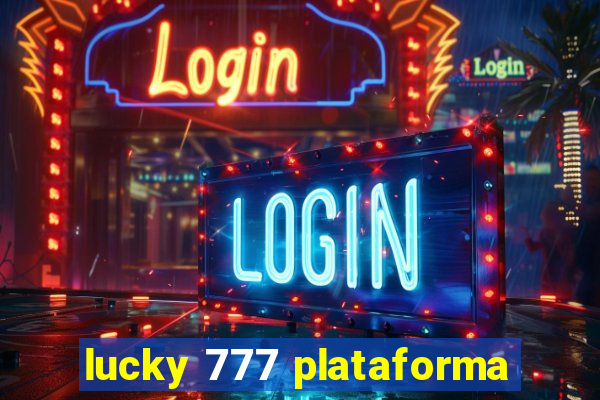 lucky 777 plataforma